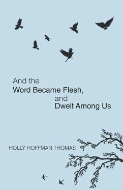 And the Word Became Flesh (eBook, ePUB) - Thomas, Holly Hoffman