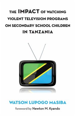 The Impact of Watching Violent Television Programs on Secondary School Children in Tanzania (eBook, ePUB)