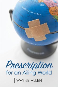 Prescription for an Ailing World (eBook, ePUB) Prescription for an Ailing World (eBook, ePUB)