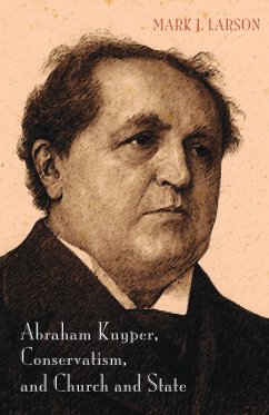 Abraham Kuyper, Conservatism, and Church and State (eBook, ePUB) Abraham Kuyper, Conservatism, and Church and State (eBook, ePUB)