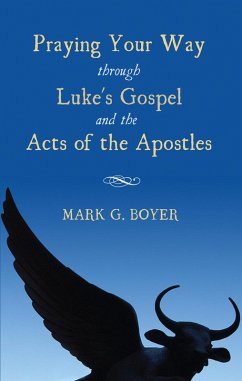 Praying Your Way through Luke's Gospel and the Acts of the Apostles (eBook, ePUB)