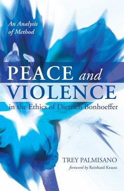 Peace and Violence in the Ethics of Dietrich Bonhoeffer (eBook, ePUB)