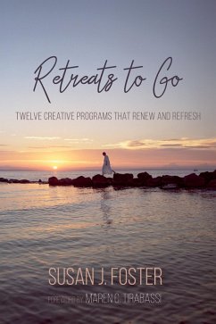 Retreats to Go (eBook, ePUB) - Foster, Susan J.