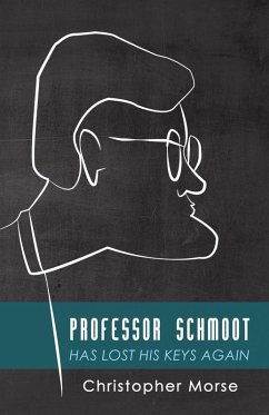 Professor Schmoot Has Lost His Keys Again (eBook, ePUB) - Morse, Christopher