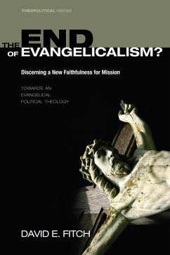 The End of Evangelicalism? Discerning a New Faithfulness for Mission (eBook, ePUB)