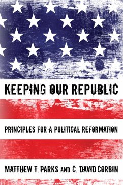 Keeping our Republic (eBook, ePUB) - Parks, Matthew T.; Corbin, C. David