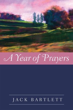 A Year of Prayers (eBook, ePUB) - Bartlett, Jack