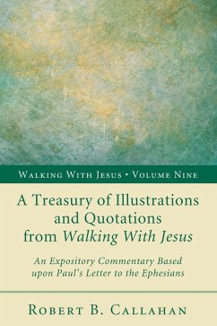 A Treasury of Illustrations and Quotations from Walking With Jesus (eBook, ePUB) - Callahan, Robert B. Sr.