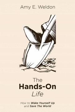 The Hands-On Life (eBook, ePUB) - Weldon, Amy E.