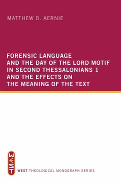 Forensic Language and the Day of the Lord Motif in Second Thessalonians 1 and the Effects on the Meaning of the Text (eBook, ePUB)