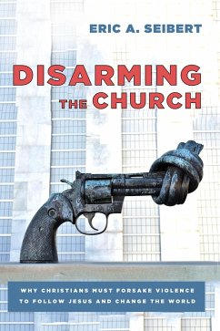 Disarming the Church (eBook, ePUB) - Seibert, Eric A.