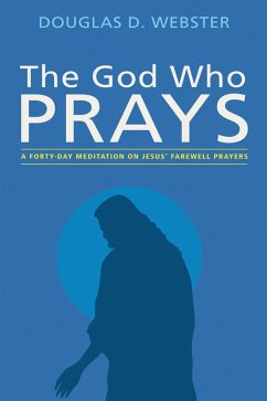 The God Who Prays (eBook, ePUB) - Webster, Douglas D.