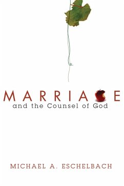 Marriage and the Counsel of God (eBook, ePUB) - Eschelbach, Michael A.