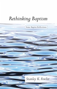 Rethinking Baptism (eBook, ePUB) - Fowler, Stanley K.