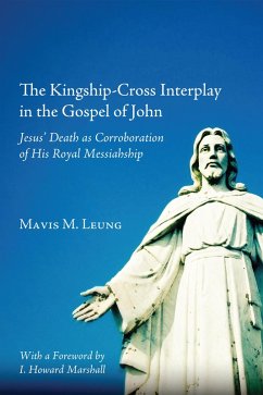 The Kingship-Cross Interplay in the Gospel of John (eBook, ePUB)