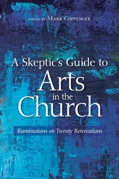 A Skeptic's Guide to Arts in the Church (eBook, ePUB)