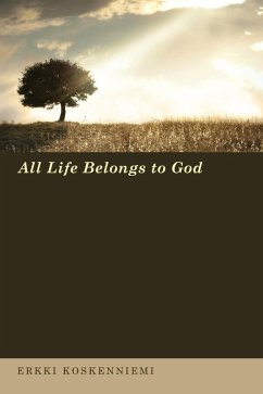 All Life Belongs to God (eBook, ePUB) - Koskenniemi, Erkki