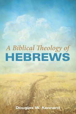 A Biblical Theology of Hebrews (eBook, ePUB) - Kennard, Douglas W.