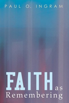 Faith as Remembering (eBook, ePUB) - Ingram, Paul O.