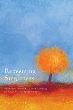 Redeeming Singleness (eBook, ePUB) - Lee, HyoJu Ph. D