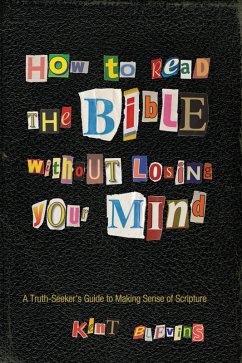 How to Read the Bible Without Losing Your Mind (eBook, ePUB) - Blevins, Kent