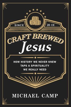 Craft Brewed Jesus (eBook, ePUB) - Camp, Michael