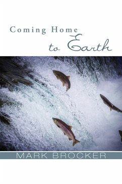 Coming Home to Earth (eBook, ePUB) - Brocker, Mark S.