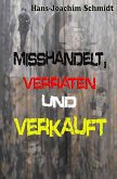 Misshandelt, verraten und verkauft (eBook, ePUB)