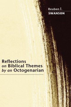 Reflections on Biblical Themes by an Octogenarian (eBook, ePUB) - Swanson, Reuben J.