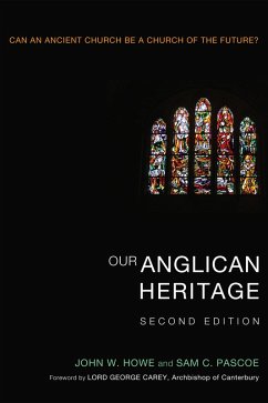 Our Anglican Heritage, Second Edition (eBook, ePUB) - Howe, John W.; Pascoe, Sam