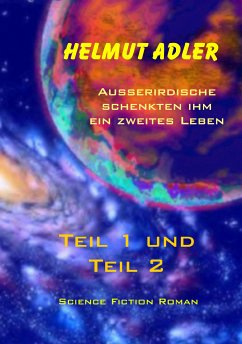 Außerirdische schenkten ihm ein zweites Leben (eBook, ePUB) - Adler, Helmut