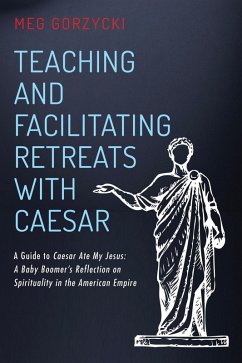 Teaching and Facilitating Retreats with Caesar (eBook, ePUB) - Gorzycki, Meg