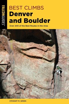 Best Climbs Denver and Boulder (eBook, ePUB) - Green, Stewart M.