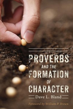 Proverbs and the Formation of Character (eBook, ePUB) - Bland, Dave L.