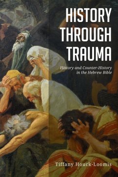 History through Trauma (eBook, ePUB) - Houck-Loomis, Tiffany