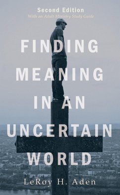 Finding Meaning in an Uncertain World, Second Edition (eBook, ePUB)