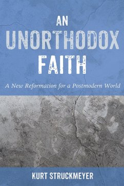 An Unorthodox Faith (eBook, ePUB) - Struckmeyer, Kurt