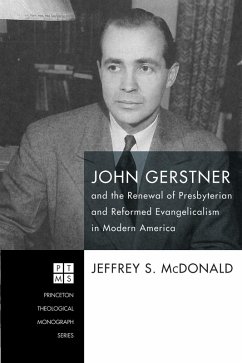 John Gerstner and the Renewal of Presbyterian and Reformed Evangelicalism in Modern America (eBook, ePUB)