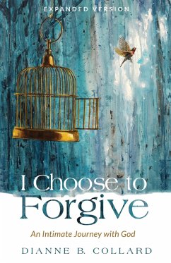 I Choose to Forgive (eBook, ePUB) - Collard, Dianne B.