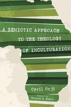 A Semiotic Approach to the Theology of Inculturation (eBook, ePUB)