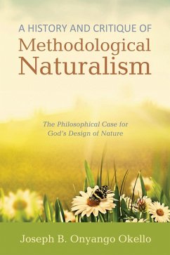 A History and Critique of Methodological Naturalism (eBook, ePUB)