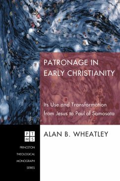 Patronage in Early Christianity (eBook, ePUB) - Wheatley, Alan B.