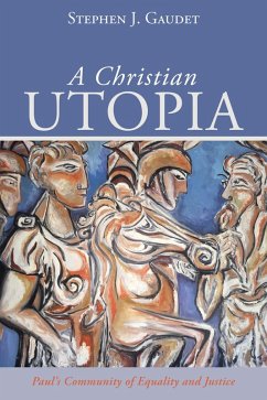 A Christian Utopia (eBook, ePUB) - Gaudet, Stephen J.