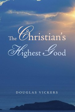 The Christian's Highest Good (eBook, ePUB) - Vickers, Douglas