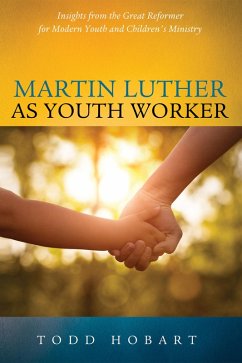 Martin Luther as Youth Worker (eBook, ePUB) - Hobart, Todd