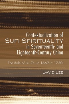 Contextualization of Sufi Spirituality in Seventeenth- and Eighteenth-Century China (eBook, ePUB) - Lee, David