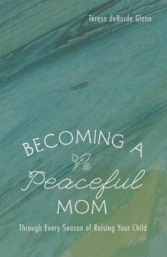 Becoming a Peaceful Mom (eBook, ePUB)