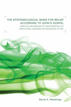 The Epistemological Basis for Belief according to John's Gospel (eBook, ePUB) - Redelings, David A.