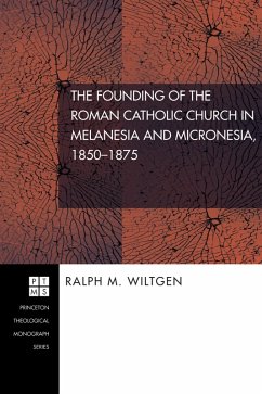 The Founding of the Roman Catholic Church in Melanesia and Micronesia, 1850-1875 (eBook, ePUB)