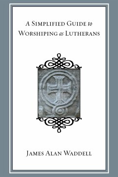 A Simplified Guide to Worshiping As Lutherans (eBook, ePUB)